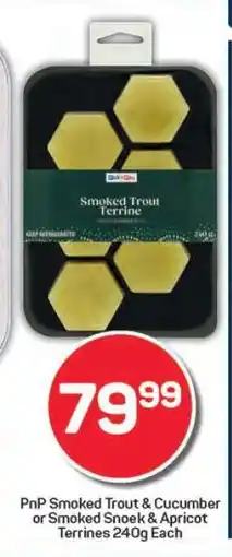 Pick n Pay PnP Smoked Trout & Cucumber or Smoked Snoek & Apricot Terrines 240g Each offer