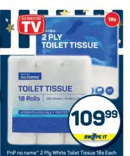 Pick n Pay PnP no name 2 Ply White Toilet Tissue 18s Each offer