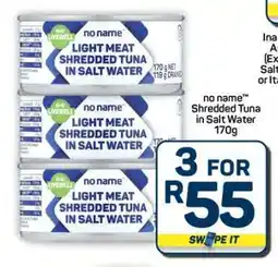 Pick n Pay Hypermarket no name Shredded Tuna in Salt Water offer
