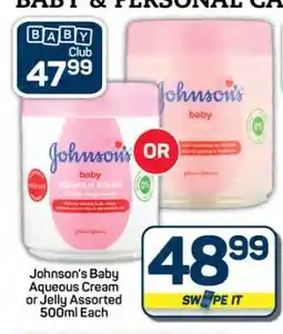 Pick n Pay Hypermarket Johnson's Baby Aqueous Cream or Jelly Assorted 500ml Each offer