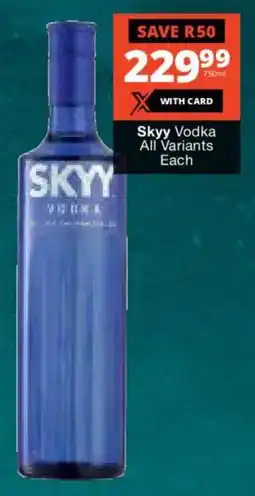 Checkers Liquor Shop Skyy Vodka All Variants offer