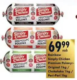 President Hyper Rainbow Simply Chicken Premium Polony Original/ Chakalaka/ Peri-Peri offer