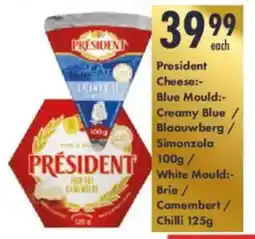 President Hyper President Cheese Blue Mould Creamy Blue/ Blaauwberg/ Simonzola/ White Mould Brie/ Camembert/ Chilli offer