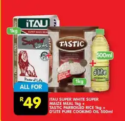 Shoprite ITAU SUPER WHITE SUPER MAIZE MEAL 1kg + TASTIC PARBOILED RICE 1kg + D'LITE PURE COOKING OIL 500ml offer