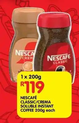 Shoprite NESCAFÉ CLASSIC/CREMA SOLUBLE INSTANT COFFEE 200g each offer
