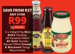 Checkers Mrs Ball's Chutney All Variants/ All Gold Tomato Sauce/ Crosse & Blackwell Tangy Mayonnaise offer