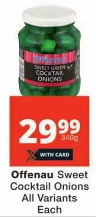 Checkers Offenau Sweet Cocktail Onions All Variants offer