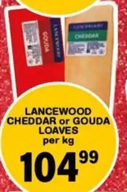 Giant Hyper Lancewood cheddar or gouda loaves offer
