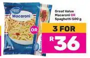Game Great Value Macaroni Or Spaghetti-For 3 x 500g offer