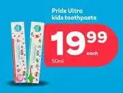 PEP Pride Ultra Kids Toothpaste-50ml Each offer