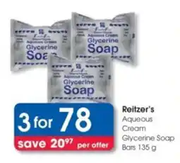 Clicks Reitzer's Aqueous Cream Glycerine Soap Bars offer