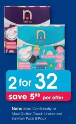 Clicks Neno Maxi-Confidently or Maxi-Cotton Touch Unscented Sanitary Pads offer