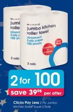 Clicks Clicks Pay Less 2-Ply Jumbo Kitchen Roller Towel offer