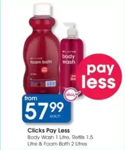 Clicks Clicks Pay Less Body Wash, Refills & Foam Bath offer