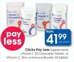 Clicks Clicks Pay Less Supplements Vitamin C Chewable Tablets, or Vitamin C, Zinc or Immune Booster Tablets offer