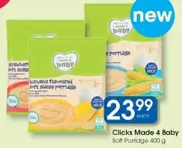 Clicks Clicks Made 4 Baby Soft Porridge offer