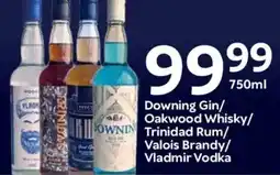 Oxford Freshmarket Downing Gin/ Oakwood Whisky/ Trinidad Rum/ Valois Brandy/ Vladmir Vodka offer