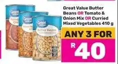 Game Great Value Butter Beans OR Tomato & Onion Mix OR Curried Mixed Vegetables 410 g offer