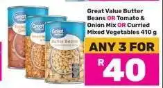 Game Great Value Butter Beans OR Tomato & Onion Mix OR Curried Mixed Vegetables 410 g offer