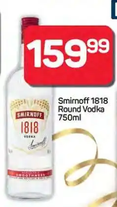 Pick n Pay Hypermarket Smirnoff 1818 Round Vodka 750ml offer