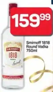 Pick n Pay Smirnoff 1818 Round Vodka offer