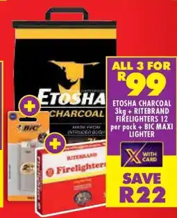 Shoprite ETOSHA CHARCOAL 3kg + RITEBRAND FIRELIGHTERS 12 per pack + BIC MAXI LIGHTER offer