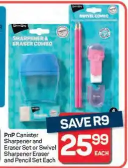 Pick n Pay PnP Canister Sharpener and Eraser Set or Swivel Sharpener Eraser and Pencil Set Each offer