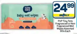 Pick n Pay PnP Tiny Tots Fragranced or Non Fragranced Wet Wipes Assorted 80s Each offer