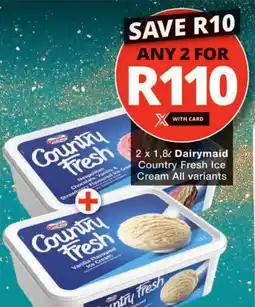 Checkers Dairymaid Country Fresh Ice Cream All variants offer