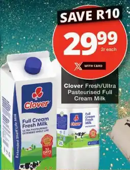 Checkers Clover Fresh/ Ultra Pasteurised Full Cream Milk offer
