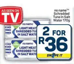Pick n Pay Hypermarket no name Shredded Tuna in Salt Water 170g offer