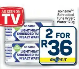 Pick n Pay Hypermarket no name Shredded Tuna in Salt Water 170g offer