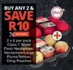Checkers Hyper Class 1 White Flesh Nectarines/ Nectarines/ Large Plums/ Yellow-Cling Peaches offer
