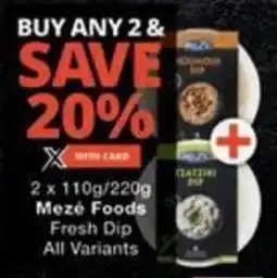 Checkers Hyper Mezé Foods Fresh Dip All Variants offer