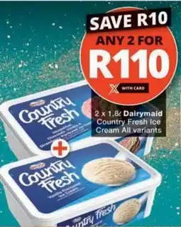 Checkers Hyper Dairymaid Country Fresh Ice Cream All variants offer