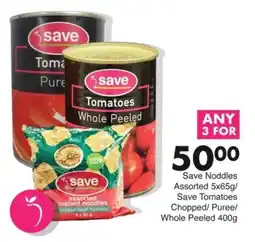 Save Hyper Save Noddles Assorted/ Save Tomatoes Chopped/ Puree/ Whole Peeled offer