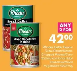 Save Hyper Rhodes Butter Beans/ Braai Relish/ Tomato Chopped Peeled/ Corn/ Tomato And Onion Mix/ Chakalaka/ Mixed Vegetables offer
