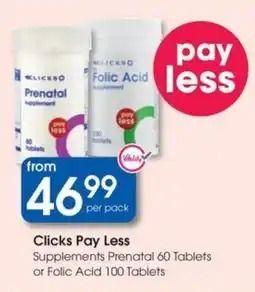 Clicks Clicks Pay Less Supplements Prenatal or Folic Acid Tablets offer