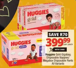 Checkers Huggies Gold Gigabag Disposable Nappies/ Megabox Disposable Pants All Variants offer