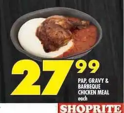 Shoprite PAP, GRAVY & BARBEQUE CHICKEN MEAL offer
