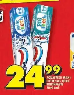 Shoprite AQUAFRESH MILK/LITTLE/BIG TEETH TOOTHPASTE offer