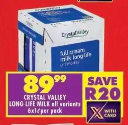 Shoprite CRYSTAL VALLEY LONG LIFE MILK all variants 6x1ℓ per pack offer