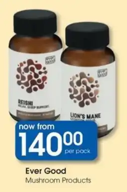 Clicks Ever Good Mushroom Products offer