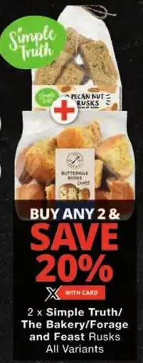 Checkers Simple Truth/ The Bakery/ Forage and Feast Rusks All Variants offer