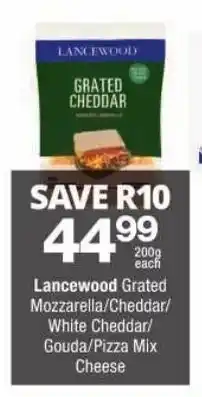Checkers Lancewood Grated Mozzarella/ Cheddar/ White Cheddar/ Gouda/ Pizza Mix Cheese offer