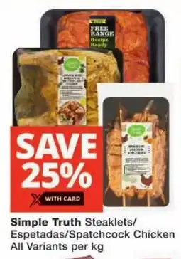 Checkers Simple Truth Steaklets/ Espetadas/ Spatchcock Chicken All Variants offer