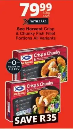 Checkers Sea Harvest Crisp & Chunky Fish Fillet Portions All Variants offer