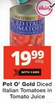 Checkers Pot O' Gold Diced Italian Tomatoes in Tomato Juice offer