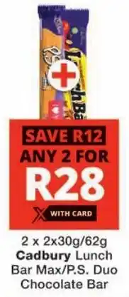 Checkers Cadbury Lunch Bar Max/ P.S. Duo Chocolate Bar offer