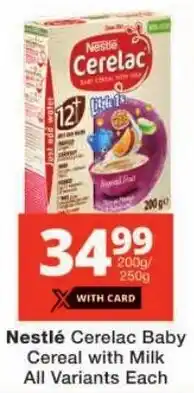 Checkers Nestlé Cerelac Baby Cereal with Milk All Variants offer